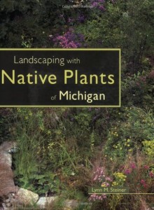 Landscaping with Native Plants of Michigan